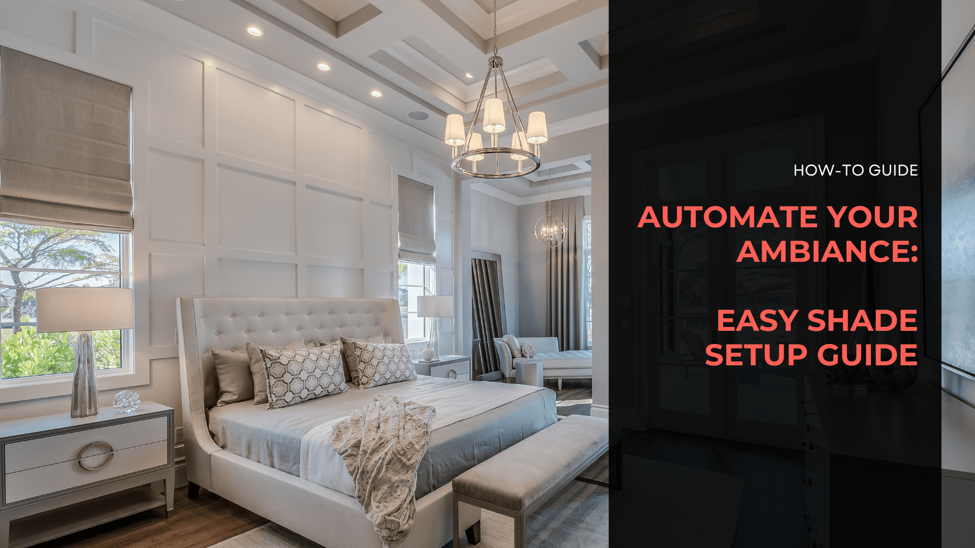 Photo of bedroom with cozy aesthetics. Image text conveys The Ultimate Step-by-Step Guide to Configuring Automated Shades for Smart Home Mastery